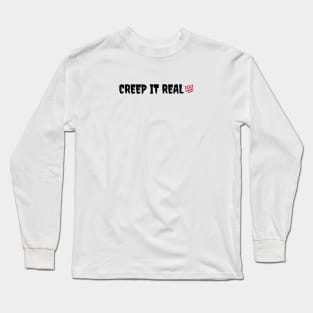 “Creep it real #100” Halloween Funny Quote Joke | Halloween Spirit Long Sleeve T-Shirt